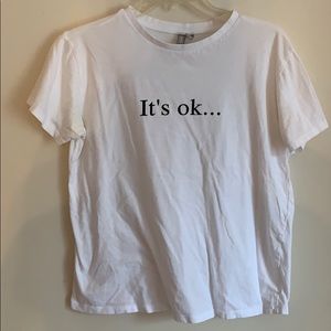 It’s Ok... tee